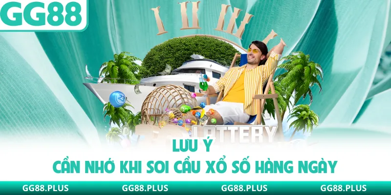 Lưu ý cần nhớ khi soi cầu xổ số hàng ngày