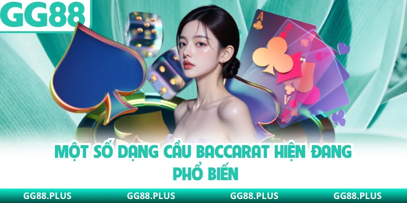 Một số dạng cầu Baccarat hiện đang phổ biến