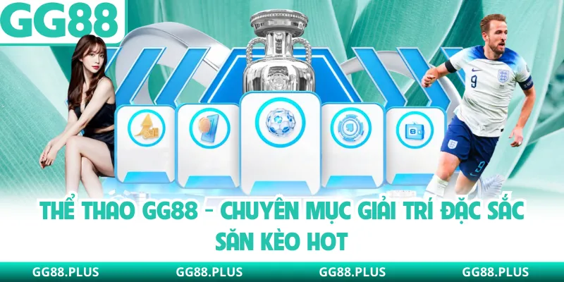 Thể Thao GG88 - Chuyên Mục Giải Trí Đặc Sắc Săn Kèo Hot